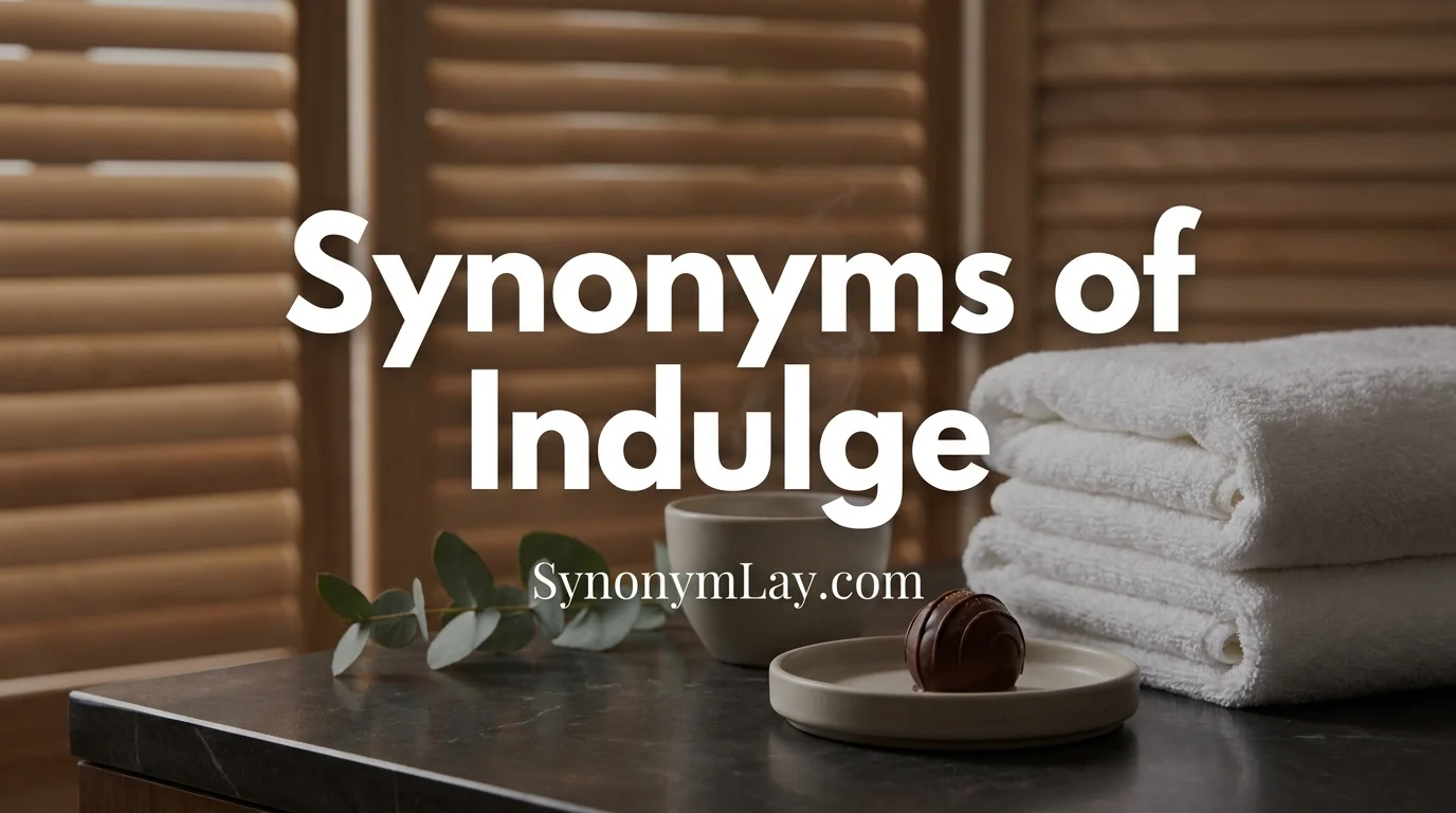 Synonyms of Indulge