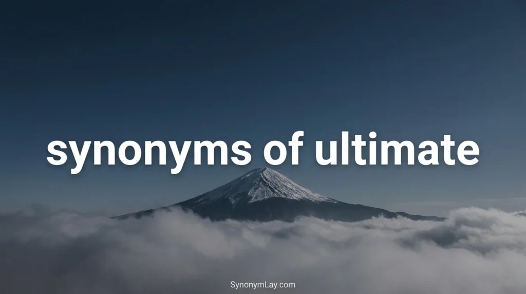 Synonyms of Ultimate: